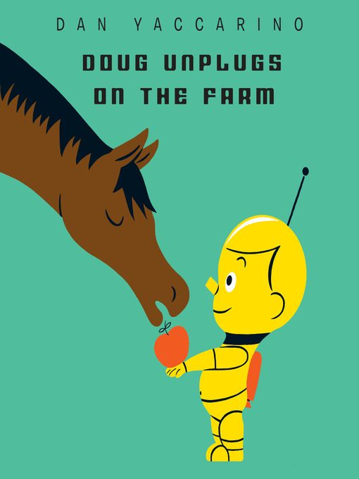Title details for Doug Unplugs on the Farm by Dan Yaccarino - Available